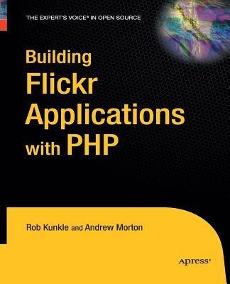 Building Flickr Applications with PHP - Andrew Morton,Rob Kunkle - cover