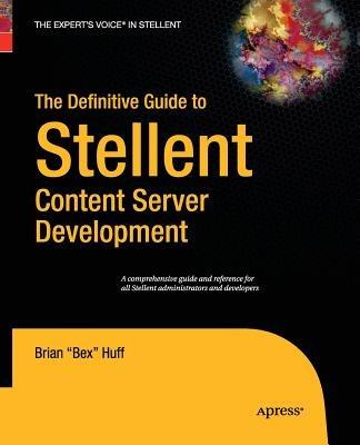 The Definitive Guide to Stellent Content Server Development - Brian Huff - cover