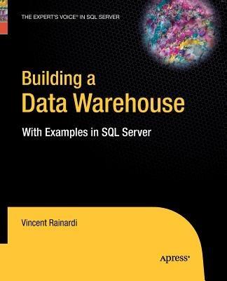Building a Data Warehouse: With Examples in SQL Server - Vincent Rainardi - cover