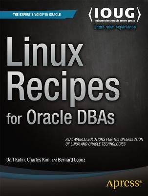 Linux Recipes for Oracle DBAs - Darl Kuhn,Bernard Lopuz,Charles Kim - cover