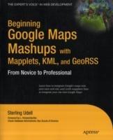 Beginning Google Maps Mashups with Mapplets, KML, and GeoRSS: From Novice to Professional - Sterling Udell - cover