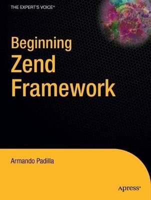 Beginning Zend Framework - Armando Padilla - cover