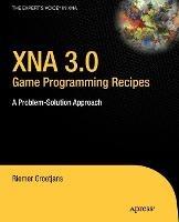 XNA 3.0 Game Programming Recipes: A Problem-Solution Approach - Riemer Grootjans - cover