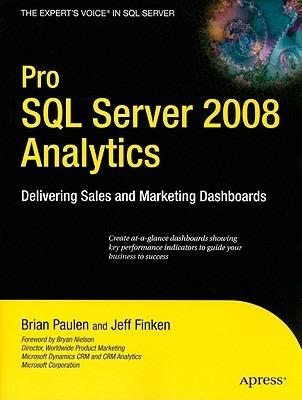 Pro SQL Server 2008 Analytics: Delivering Sales and Marketing Dashboards - Brian Paulen,Jeff Finken - cover
