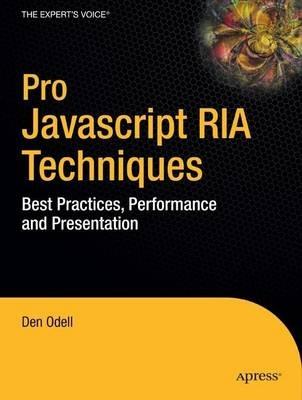 Pro JavaScript RIA Techniques: Best Practices, Performance and Presentation - Dennis Odell - cover