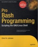 Pro Bash Programming: Scripting the Linux Shell - Chris Johnson - cover