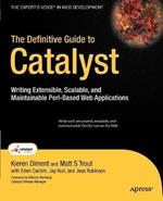 The Definitive Guide to Catalyst: Writing Extensible, Scalable and Maintainable Perl-Based Web Applications