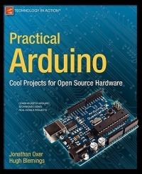 Practical Arduino: Cool Projects for Open Source Hardware - Jonathan Oxer,Hugh Blemings - cover