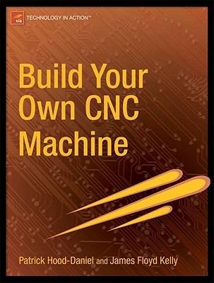 Build Your Own CNC Machine - James Floyd Kelly,Patrick Hood-Daniel - cover
