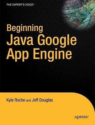 Beginning Java Google App Engine - Kyle Roche,Jeff Douglas - cover