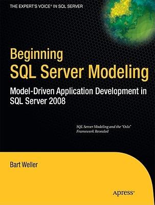 Beginning SQL Server Modeling: Model-Driven Application Development in SQL Server 2008 - Bart Weller - cover
