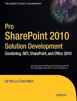 Pro SharePoint 2010 Solution Development: Combining .NET, SharePoint, and Office 2010 - Ed Hild,Chad Wach - cover