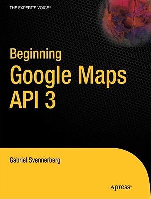 Beginning Google Maps API 3 - Gabriel Svennerberg - cover