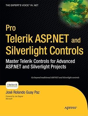Pro Telerik ASP.NET and Silverlight Controls: Master Telerik Controls for Advanced ASP.NET and Silverlight Projects - Jose Rolando Guay Paz - cover
