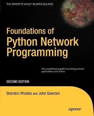 Foundations of Python Network Programming: The comprehensive guide to building network applications with Python - John Goerzen,Tim Bower,Brandon Rhodes - cover