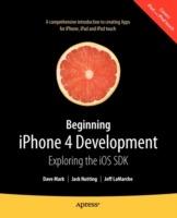 Beginning iPhone 4 Development: Exploring the iOS SDK - David Mark,Jeff LaMarche,Jack Nutting - cover