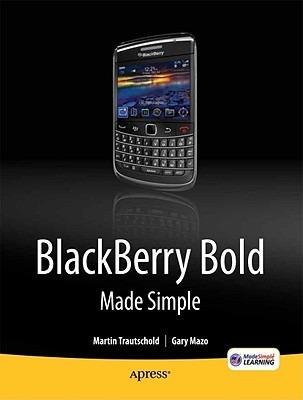 BlackBerry Bold Made Simple: For the BlackBerry Bold 9700 Series - Gary Mazo,Martin Trautschold - cover