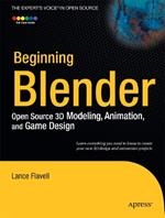 Beginning Blender: Open Source 3D Modeling, Animation, and Game Design