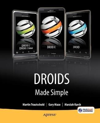 Droids Made Simple: For the Droid, Droid X, Droid 2, and Droid 2 Global - Martin Trautschold,Gary Mazo,MSL Made Simple Learning - cover
