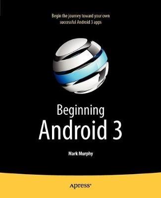 Beginning Android 3 - Mark Murphy - cover