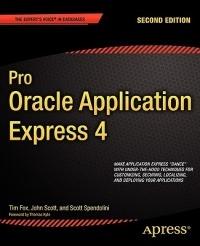 Pro Oracle Application Express 4 - Tim Fox,Scott Spendolini,John Scott - cover