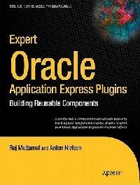 Expert Oracle Application Express Plugins: Building Reusable Components - Martin DSouza - cover