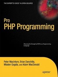 Pro PHP Programming - Mladen Gogala,Peter MacIntyre,Adam MacDonald - cover