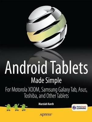 Android Tablets Made Simple: For Motorola XOOM, Samsung Galaxy Tab, Asus, Toshiba and Other Tablets - Marziah Karch,MSL Made Simple Learning - cover