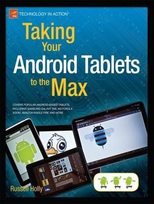 Taking Your Android Tablets to the Max - Russell Holly - cover