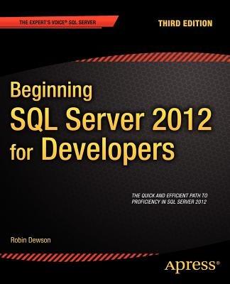 Beginning SQL Server 2012 for Developers - Robin Dewson - cover