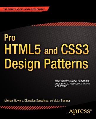 Pro HTML5 and CSS3 Design Patterns - Michael Bowers,Dionysios Synodinos,Victor Sumner - cover