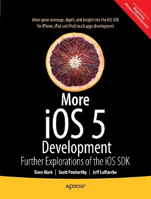 More iOS 6 Development: Further Explorations of the iOS SDK - David Mark,Jeff LaMarche,Alex Horovitz - cover