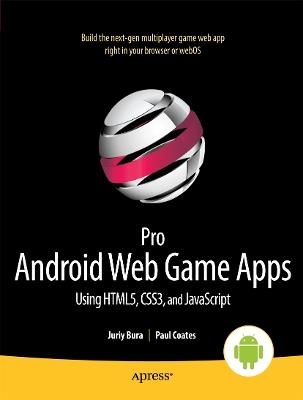Pro Android Web Game Apps: Using HTML5, CSS3 and JavaScript - Juriy Bura,Paul Coates - cover