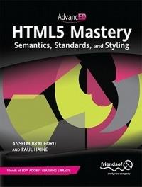 HTML5 Mastery: Semantics, Standards, and Styling - Anselm Bradford,Paul Haine - cover