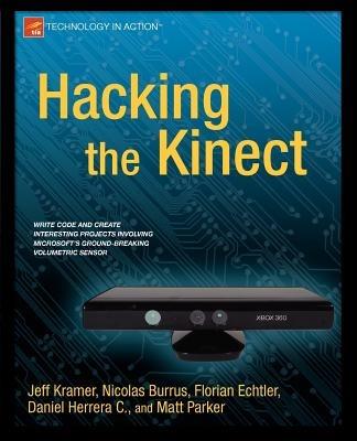 Hacking the Kinect - Jeff Kramer,Matt Parker,Daniel Castro - cover