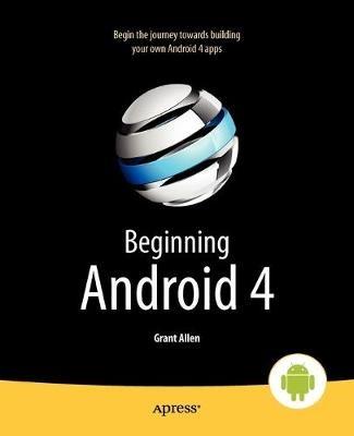 Beginning Android 4 - Mark Murphy,Grant Allen - cover