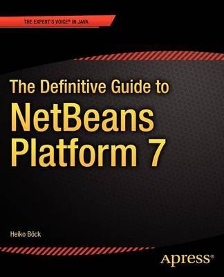 The Definitive Guide to NetBeans™ Platform 7 - Heiko Bck - cover