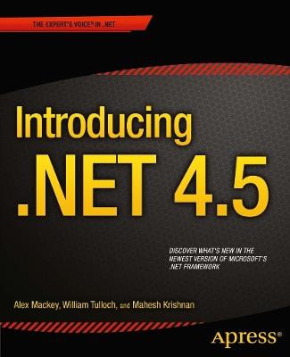 Introducing .NET 4.5 - Alex Mackey,William Stewart Tulloch,Mahesh Krishnan - cover