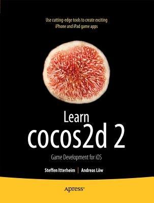 Learn cocos2d 2: Game Development for iOS - Steffen Itterheim,Andreas Lw - cover