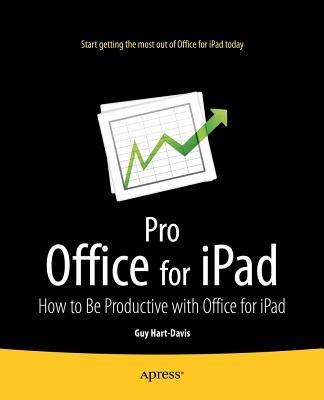 Pro Office for iPad: How to Be Productive with Office for iPad - Guy Hart-Davis - cover