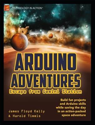 Arduino Adventures: Escape from Gemini Station - James Floyd Kelly,Harold Timmis - cover
