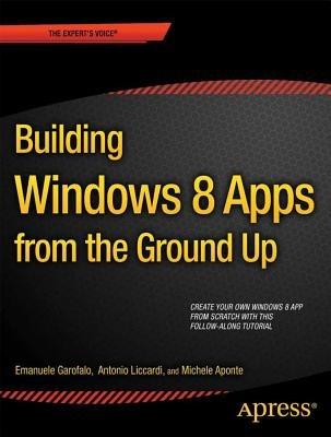 Building Windows 8.1 Apps from the Ground Up - Emanuele Garofalo,Antonio Liccardi,Michele Aponte - cover