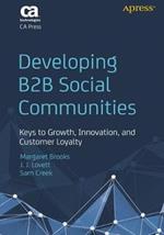 Developing B2B Social Communities: Keys to Growth, Innovation, and Customer Loyalty