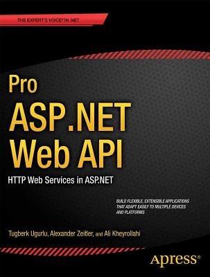 Pro ASP.NET Web API: HTTP Web Services in ASP.NET - Ali Uurlu,Alexander Zeitler,Ali Kheyrollahi - cover