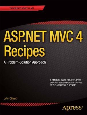 ASP.NET MVC 4 Recipes: A Problem-Solution Approach - John Ciliberti - cover