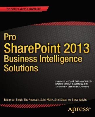 Pro SharePoint 2013 Business Intelligence Solutions - Manpreet Singh,Sha Anandan,Sahil Malik - cover