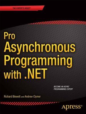 Pro Asynchronous Programming with .NET - Richard Blewett,Andrew Clymer,Rock Solid Knowledge Ltd - cover