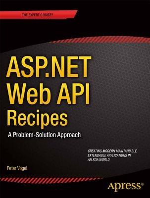 ASP.NET Web API 2 Recipes: A Problem-Solution Approach - Filip Wojcieszyn - cover
