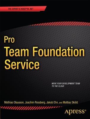 Pro Team Foundation Service - Mathias Olausson,Joachim Rossberg,Jakob Ehn - cover