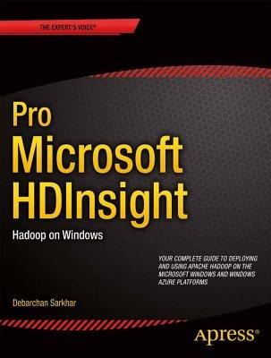 Pro Microsoft HDInsight: Hadoop on Windows - Debarchan Sarkar - cover
